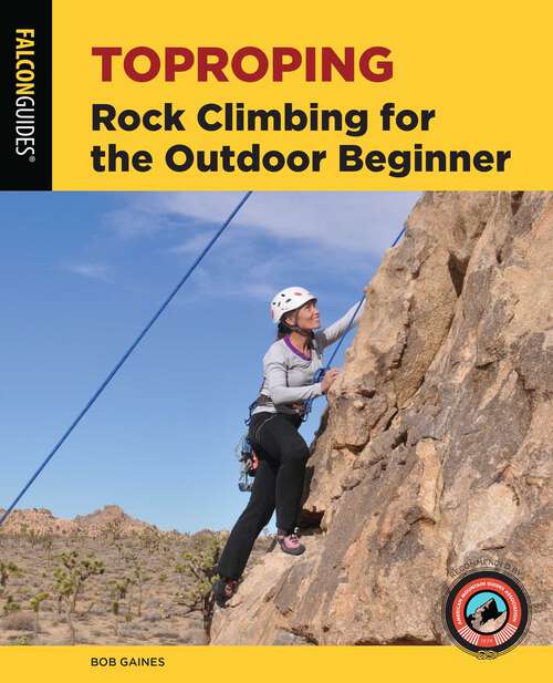 Book cover of Toproping: Rock Climbing for the Outdoor Beginner (2nd Edition) (How To Climb Series)