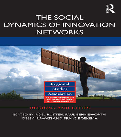 The Social Dynamics of Innovation Networks (Regions and Cities)