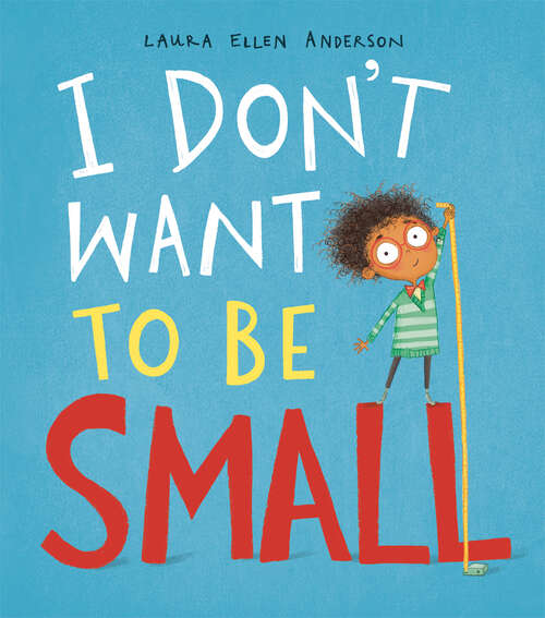 Book cover of I Don't Want To Be Small