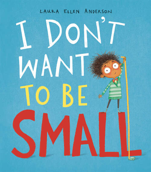 Book cover of I Don't Want To Be Small
