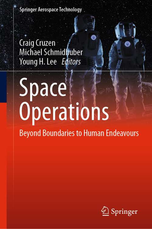 Space Operations: Beyond Boundaries to Human Endeavours (Springer Aerospace Technology)