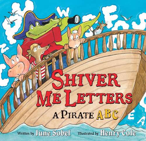 Book cover of Shiver Me Letters: A Pirate ABC
