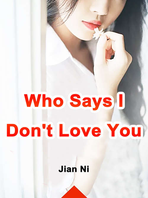 Book cover of Who Says I Don't Love You: Volume 1 (Volume 1 #1)