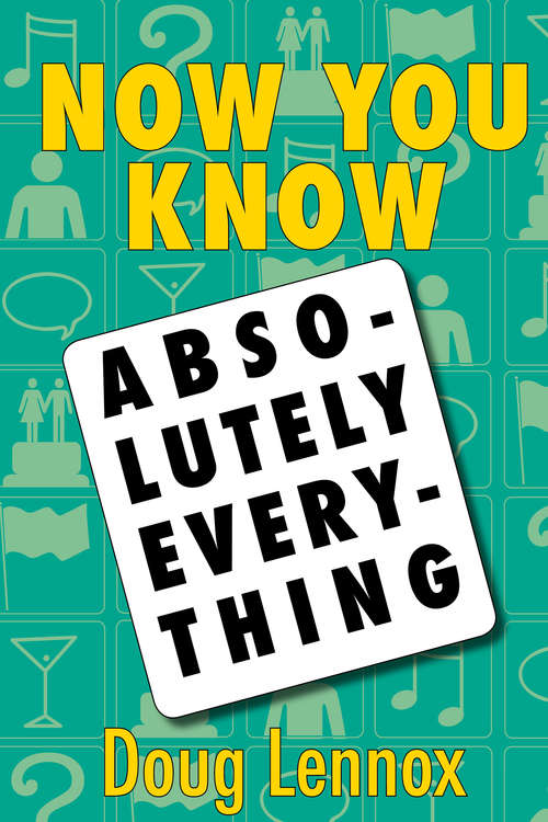 Book cover of Now You Know Absolutely Everything: Absolutely every Now You Know book in a single ebook