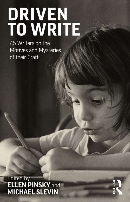 Book cover of Driven to Write: 45 Writers on the Motives and Mysteries of their Craft (1)