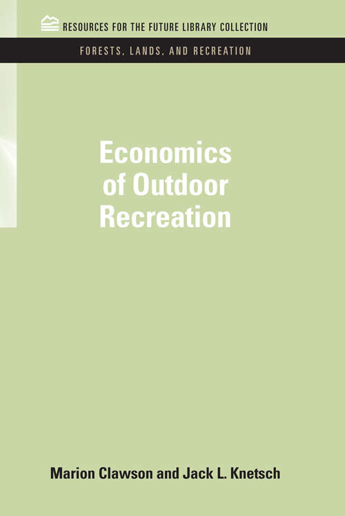 Economics of Outdoor Recreation: Economics Of Outdoor Recreation (RFF Forests, Lands, and Recreation Set)