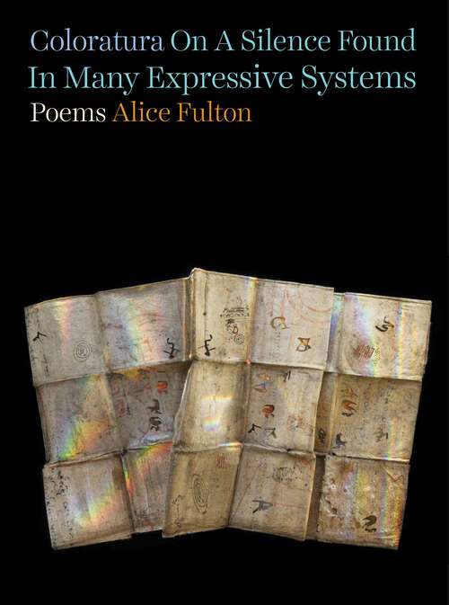 Book cover of Coloratura On A Silence Found In Many Expressive Systems: Poems
