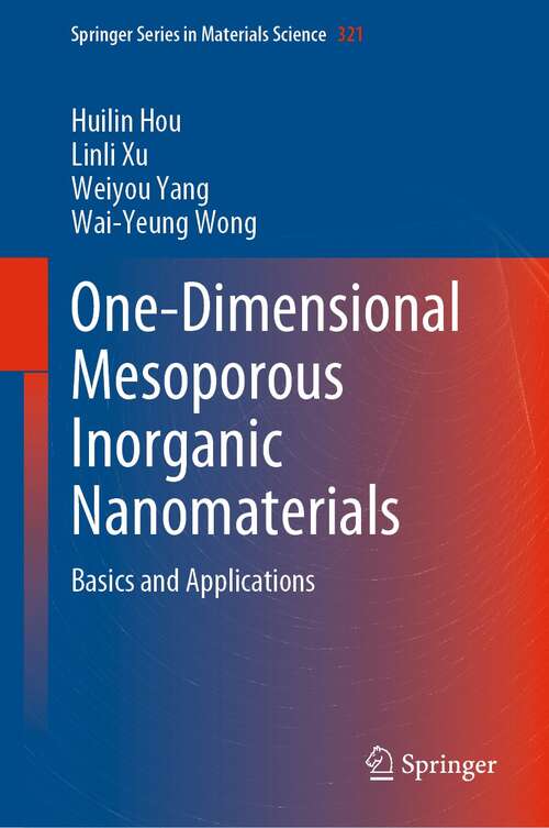 One-Dimensional Mesoporous Inorganic Nanomaterials: Basics and Applications (Springer Series in Materials Science #321)