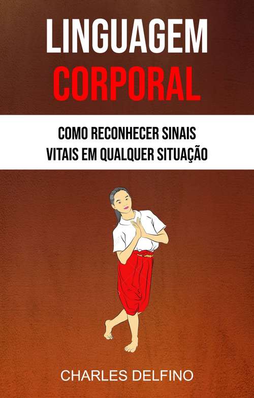 Book cover of Linguagem Corporal: Como Reconhecer Sinais Vitais Em Qualquer Situação