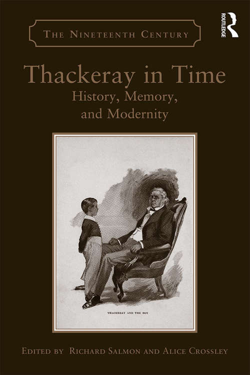 Book cover of Thackeray in Time: History, Memory, and Modernity (The Nineteenth Century Series)