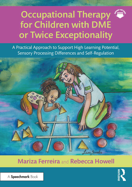 Book cover of Occupational Therapy for Children with DME or Twice Exceptionality: A Practical Approach to Support High Learning Potential, Sensory Processing Differences and Self-Regulation