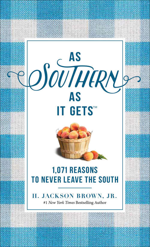 Book cover of As Southern As It Gets: 1,071 Reasons to Never Leave the South