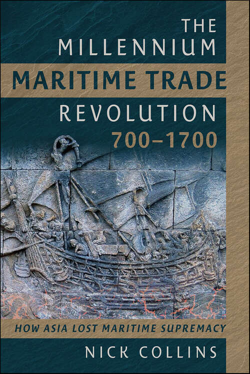 Book cover of The Millennium Maritime Trade Revolution, 700–1700: How Asia Lost Maritime Supremacy
