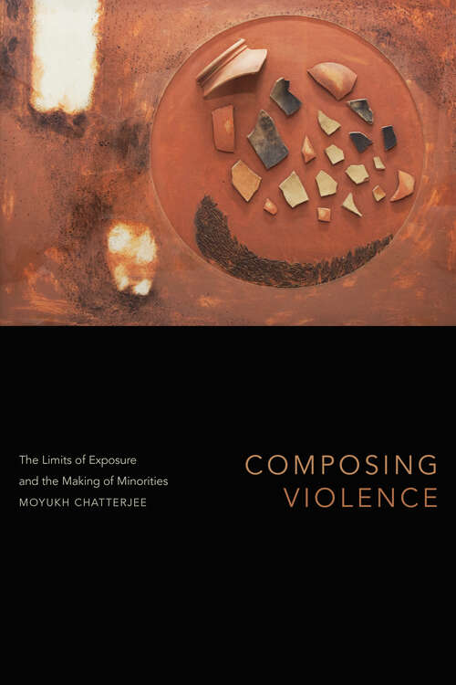 Book cover of Composing Violence: The Limits of Exposure and the Making of Minorities (Theory in Forms)
