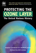 Protecting the Ozone Layer: The United Nations History