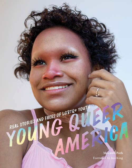 Book cover of Young Queer America: Real Stories and Faces of LGBTQ+ Youth
