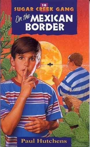 Book cover of On the Mexican Border (Sugar Creek Gang #18)