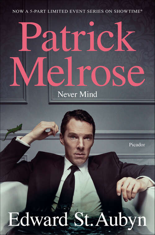 Book cover of Never Mind (The Patrick Melrose Novels)