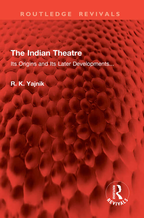 Book cover of The Indian Theatre: Its Origins and Its Later Developments... (1) (Routledge Revivals)