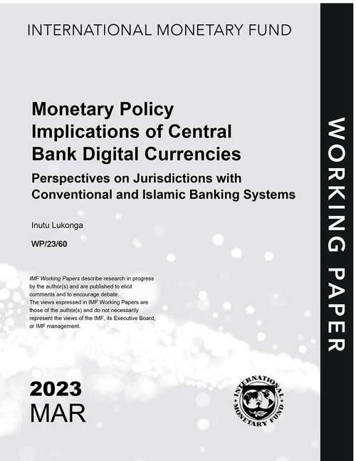Book cover of Monetary Policy Implications Central Bank Digital Currencies: Perspectives on Jurisdictions with Conventional and Islamic Banking Systems (Imf Working Papers)