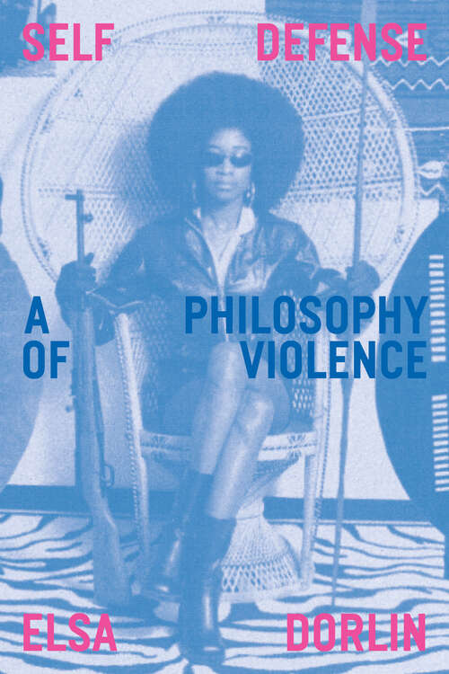 Book cover of Self Defense: A Philosophy of Violence