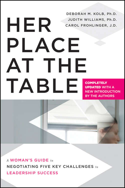 Her Place at the Table: A Woman's Guide to Negotiating Five Key Challenges to Leadership Success