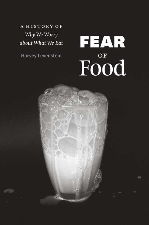 Book cover of Fear of Food: A History of Why We Worry About What We Eat