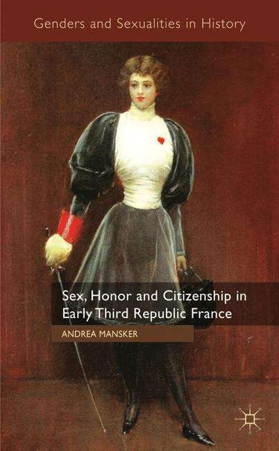 Book cover of Sex, Honor and Citizenship in Early Third Republic France