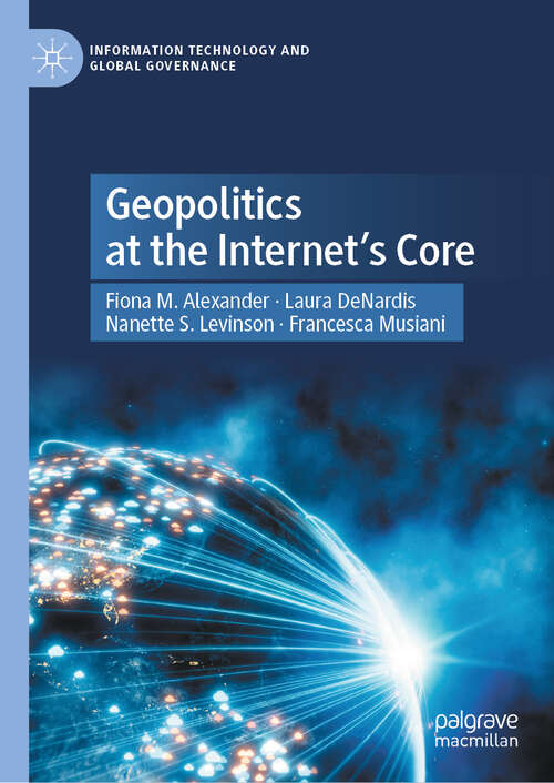 Book cover of Geopolitics at the Internet’s Core (Information Technology and Global Governance)