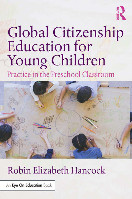 Book cover of Global Citizenship Education for Young Children: Practice in the Preschool Classroom