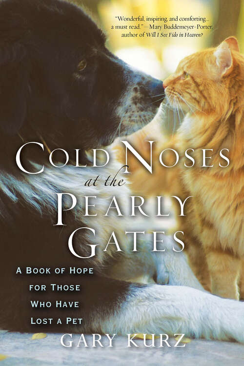 Book cover of Cold Noses at the Pearly Gates: A Book of Hope for Those Who Have Lost a Pet (Cold Noses Ser. #1)