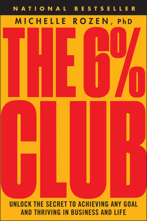 Book cover of The 6% Club: Unlock the Secret to Achieving Any Goal and Thriving in Business and Life