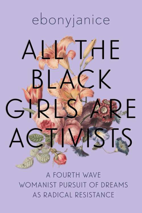 Book cover of All the Black Girls Are Activists