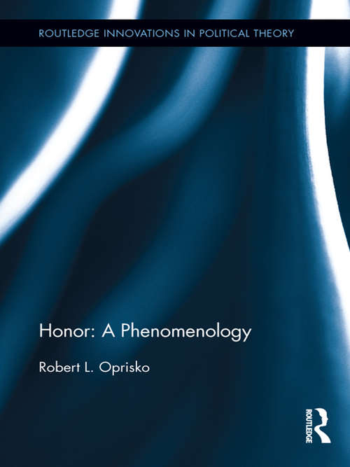 Book cover of Honor: A Phenomenology (Routledge Innovations in Political Theory)
