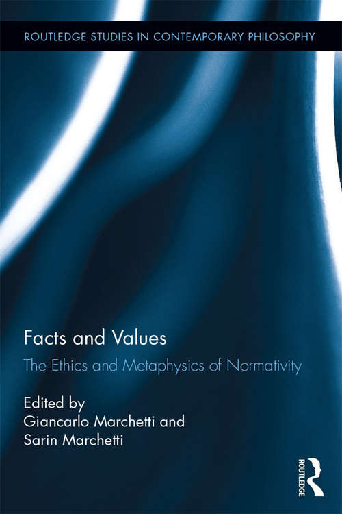 Book cover of Facts and Values: The Ethics and Metaphysics of Normativity (Routledge Studies in Contemporary Philosophy)