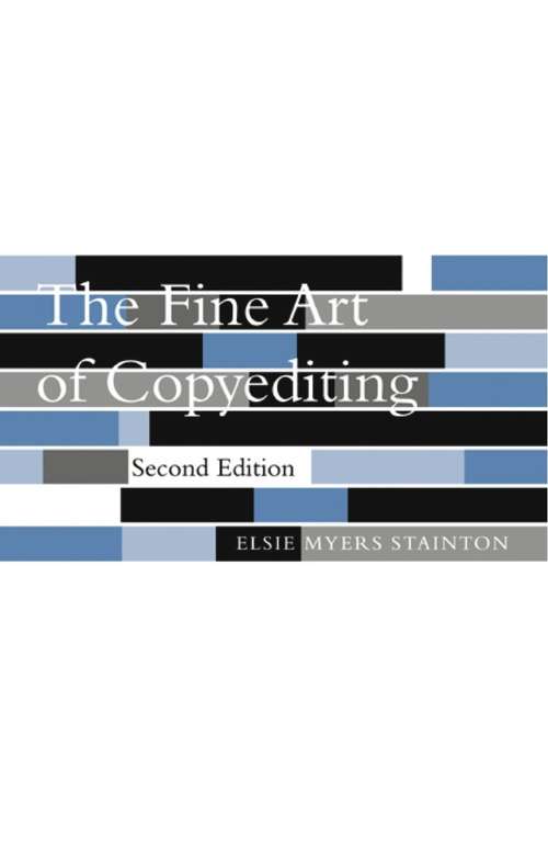 Book cover of The Fine Art of Copyediting: Including Advice To Editors On How To Get Along With Authors, And Tips On Style For Both (2)