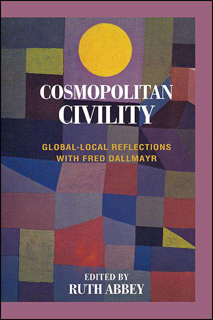 Book cover of Cosmopolitan Civility: Global-Local Reflections with Fred Dallmayr