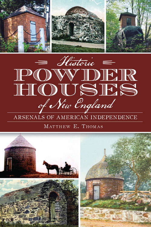 Book cover of Historic Powder Houses of New England: Arsenals of American Independence (Landmarks)