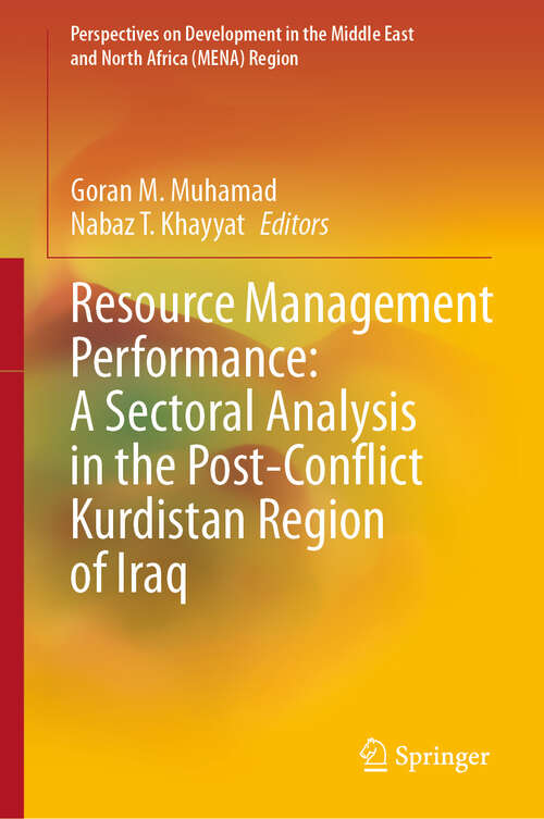 Book cover of Resource Management Performance: A Sectoral Analysis in the Post-Conflict Kurdistan Region of Iraq (Perspectives on Development in the Middle East and North Africa (MENA) Region)