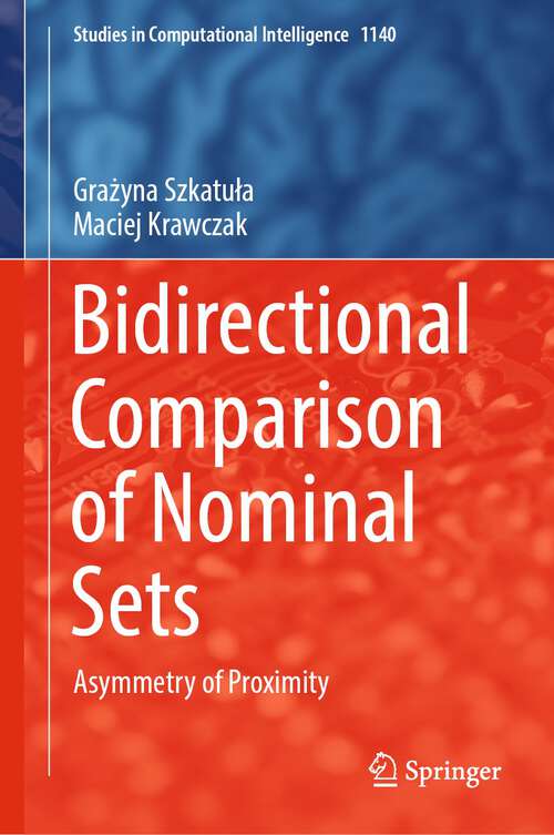 Book cover of Bidirectional Comparison of Nominal Sets: Asymmetry of Proximity (2024) (Studies in Computational Intelligence #1140)