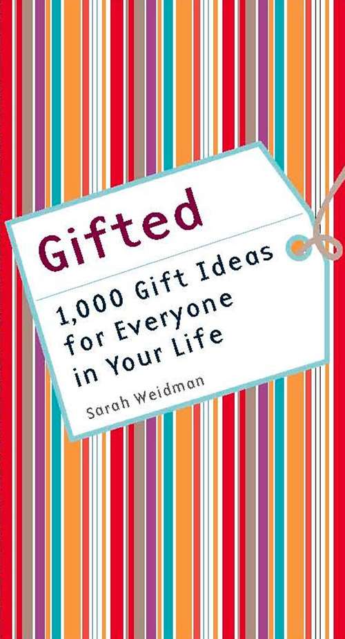 Book cover of Gifted: 1,000 Gift Ideas for Everyone in Your Life