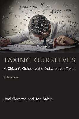 Taxing Ourselves: A Citizen's Guide to the Debate over Taxes