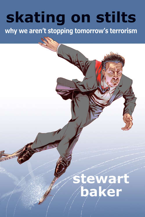 Book cover of Skating on Stilts: Why We Aren't Stopping Tomorrow's Terrorism