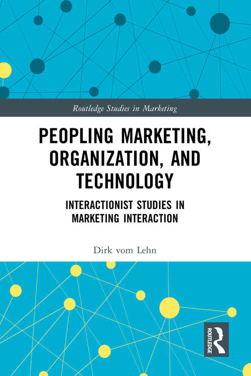 Book cover of Peopling Marketing, Organization, and Technology: Interactionist Studies in Marketing Interaction (Routledge Studies in Marketing)