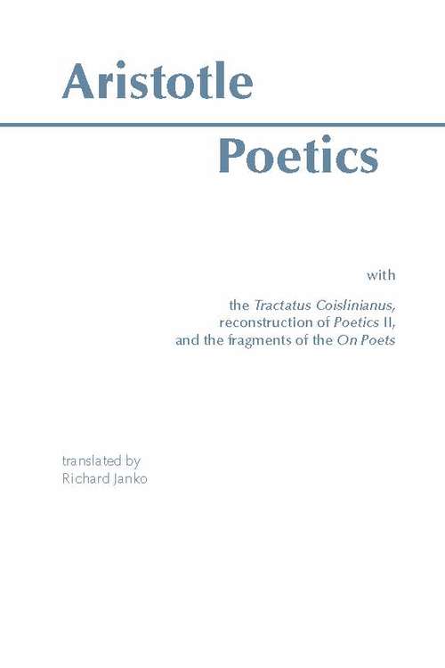 Book cover of Poetics: with the Tractatus Coislinianus, reconstruction of Poetics II, and the fragments of the On Poets