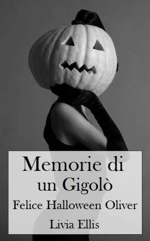 Book cover of Memorie di un Gigolò - Felice Halloween Oliver