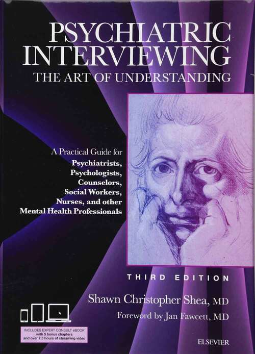 Book cover of Psychiatric Interviewing: The Art Of Understanding: A Practical Guide For Psychiatrists, Psychologists, Counselors, Social Workers, Nurses, And Other Mental Health Professionals, With Online Video Modules (Third Edition)