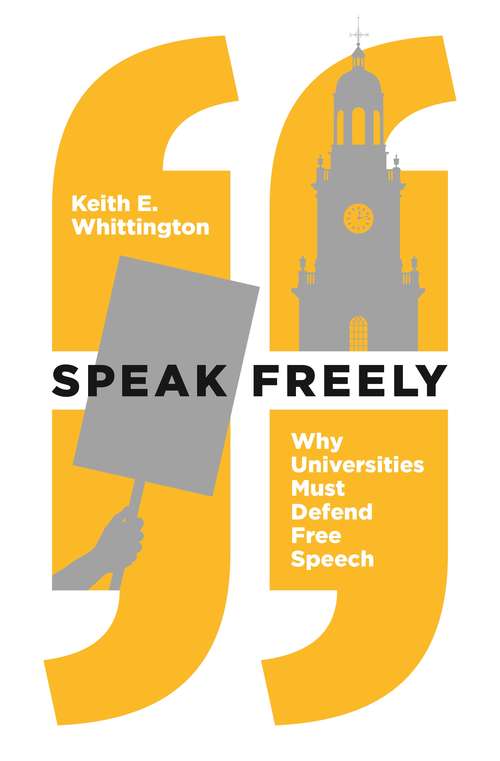 Book cover of Speak Freely: Why Universities Must Defend Free Speech (New Forum Bks. #61)