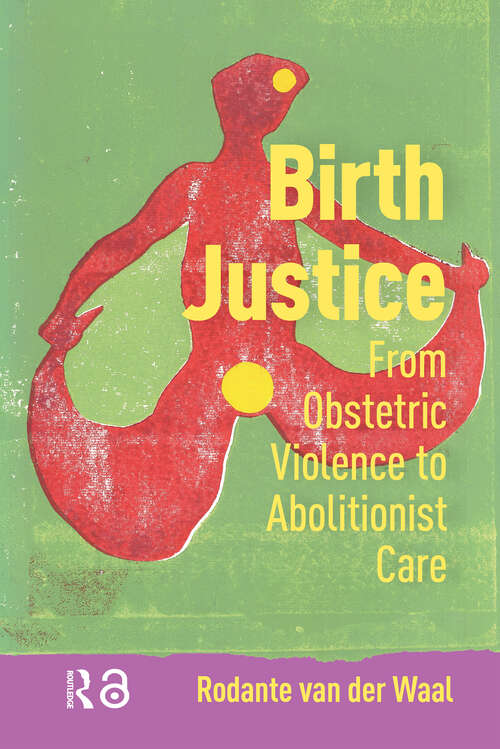 Book cover of Birth Justice: From Obstetric Violence to Abolitionist Care (1)