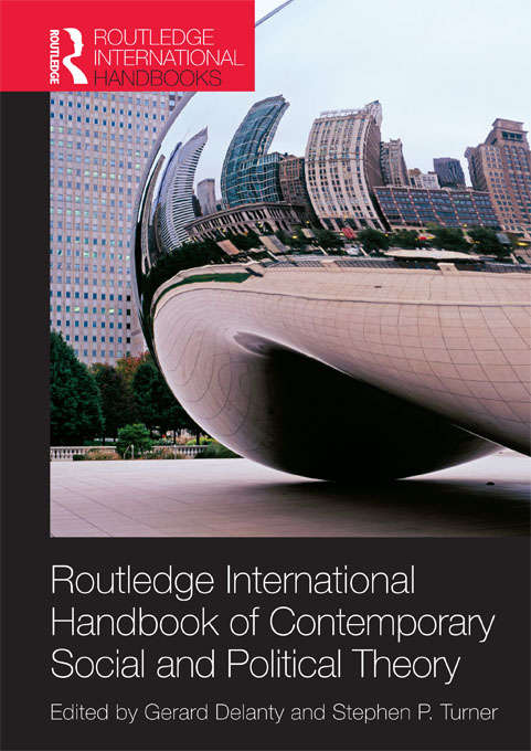 Routledge International Handbook of Contemporary Social and Political Theory (Routledge International Handbooks)